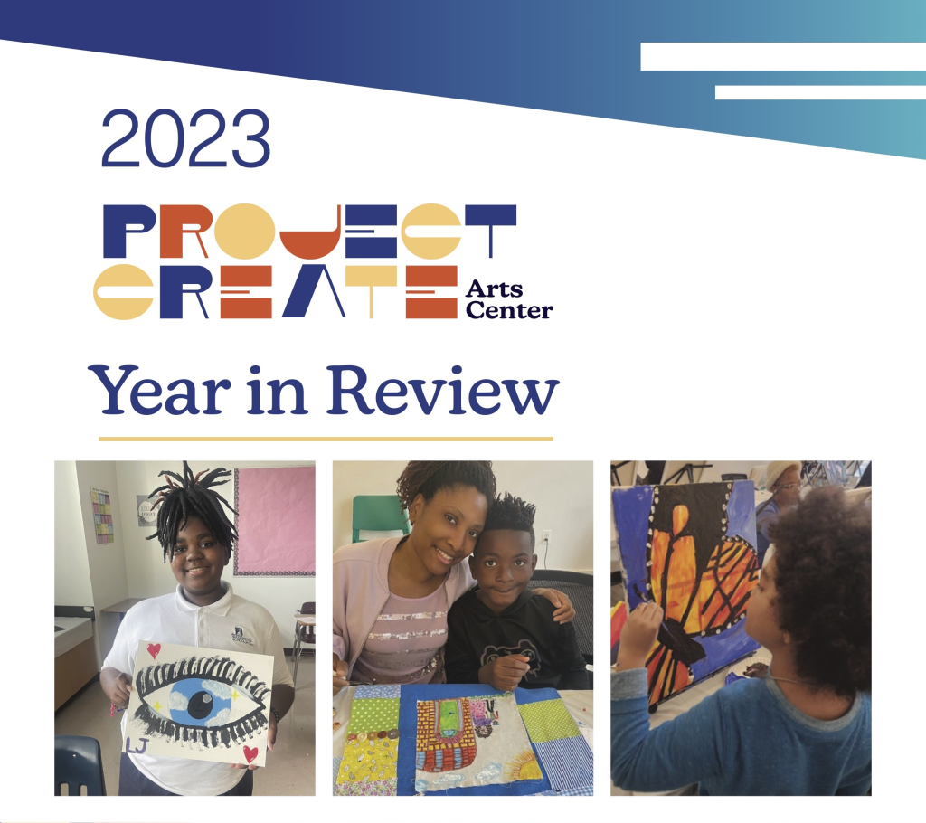 Cover for the 2023 Project Create Year in Review listing. Has 3 images (left to right): a student showing off their painting of an eye, a student and a parent making art together using fabrics and a child making a painting of a butterfly.